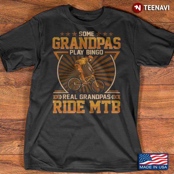 Some Grandpas Play Bingo Real Grandpas Ride MTB