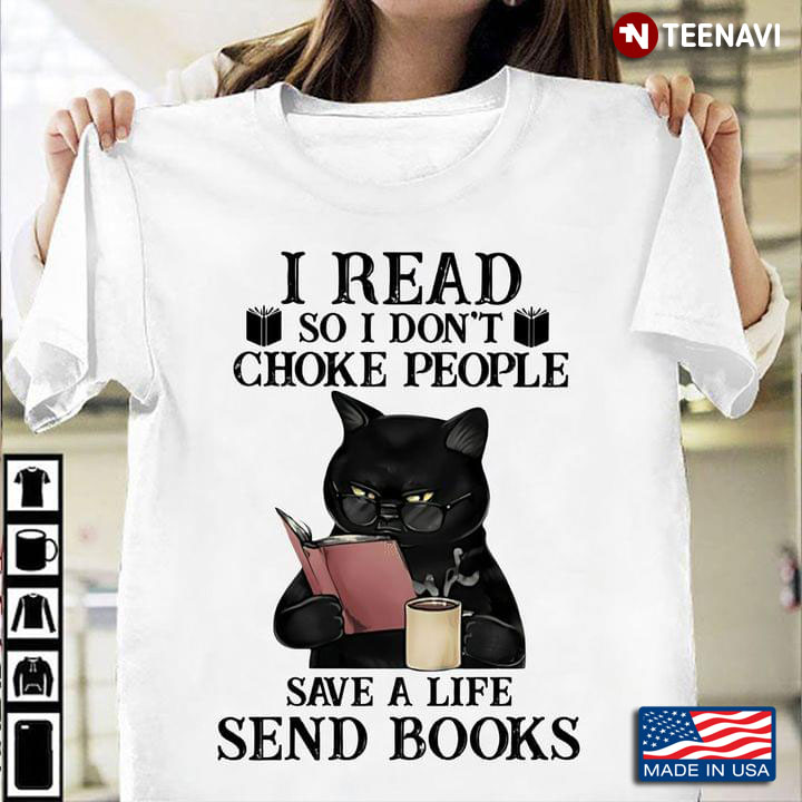 Black Cat I Read So I Don't Choke People Save A Life Send Books for Book Lover