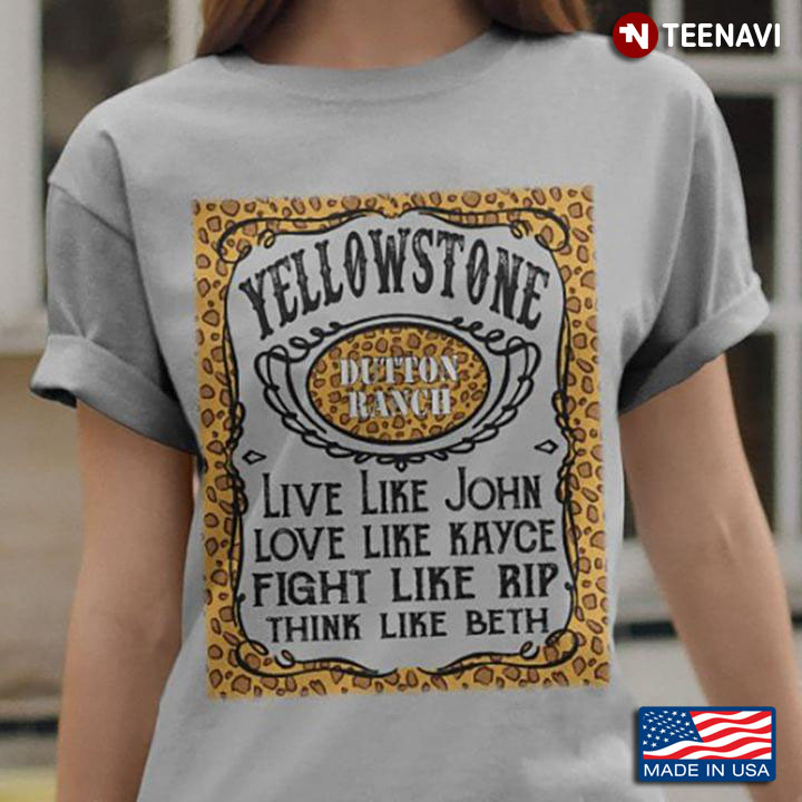 Yellowstone Dutton Ranch Live Like John Love Like Kayce Fight Like Rip