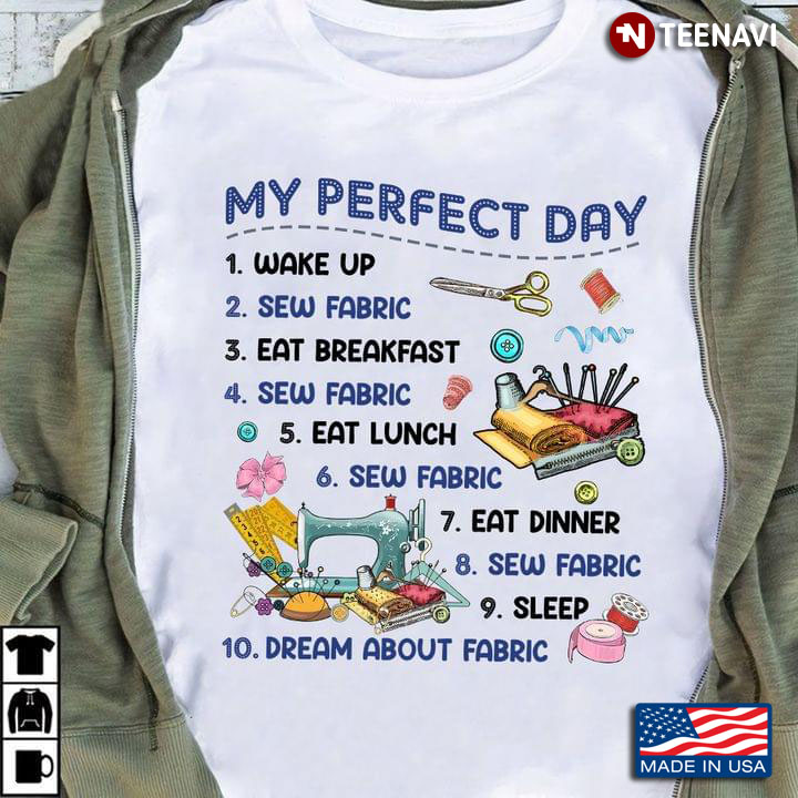 My Perfect Day Wake Up Sew Fabric Eat Breakfast Sew Fabric for Sewing Lover