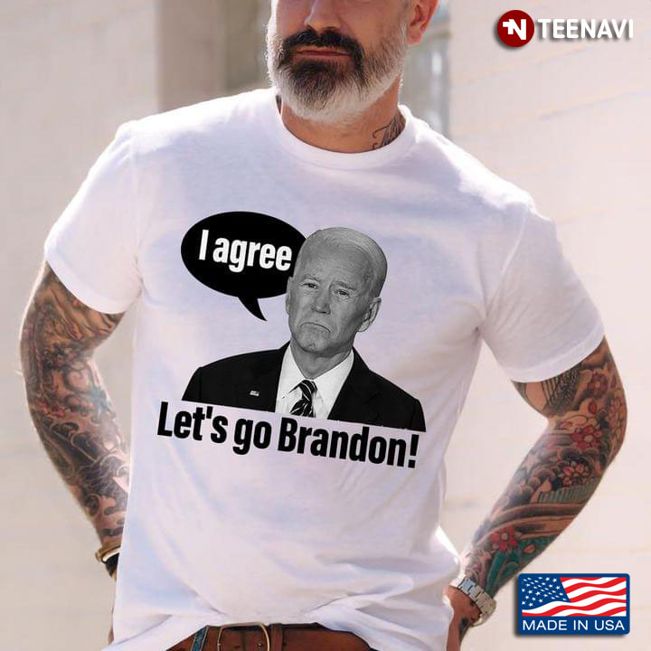 Joe Biden I Agree Let's Go Brandon