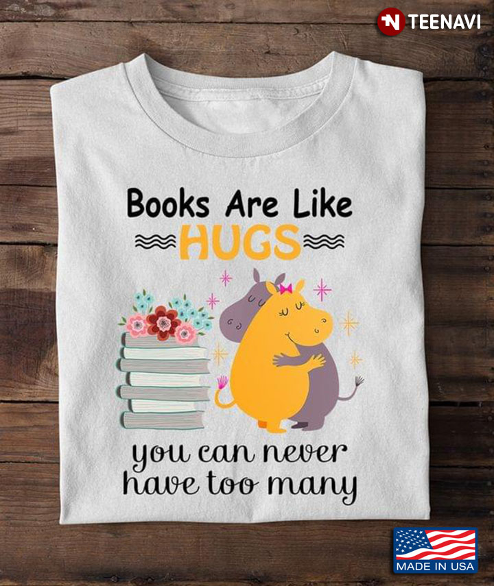 Cute Hippo Books Are Like Hugs You Can Never Have Too Many for Book Lover