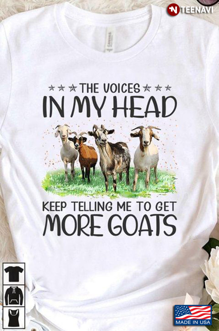 The Voices In My Head Keep Telling Me To Get More Goats