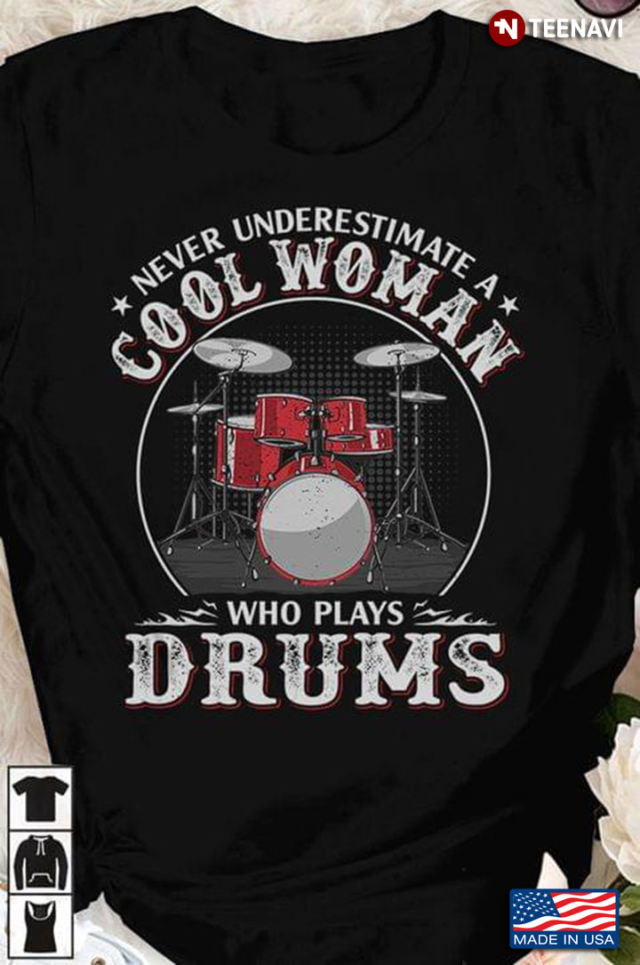Never Underestimate A Cool Woman Who Plays Drums