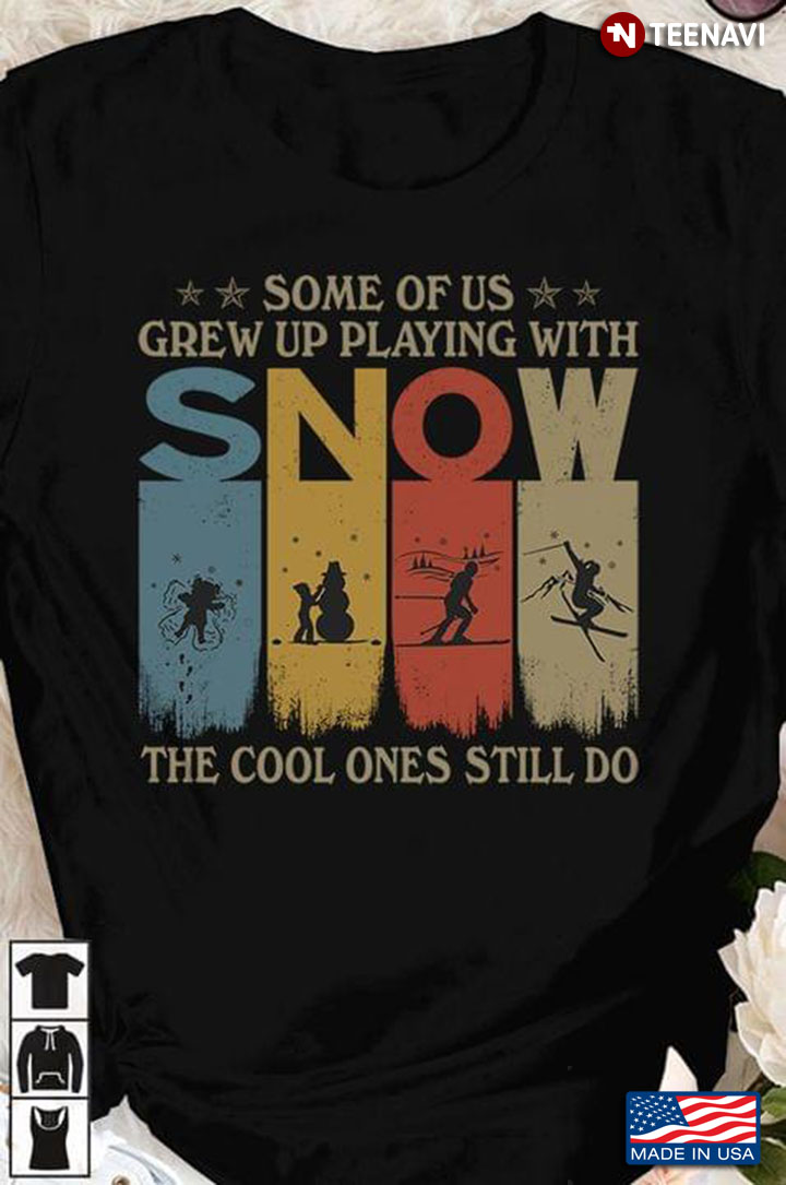 Skiing Some Of Us Grew Up Playing With Snow The Cool Ones Still Do