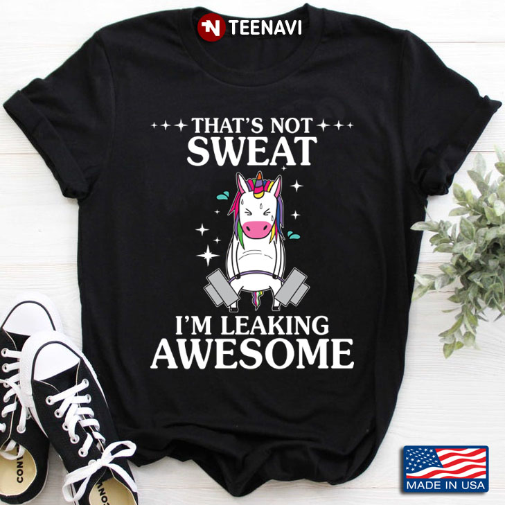 Unicorn Lifting Weights That's Not Sweat I'm Freaking Awesome