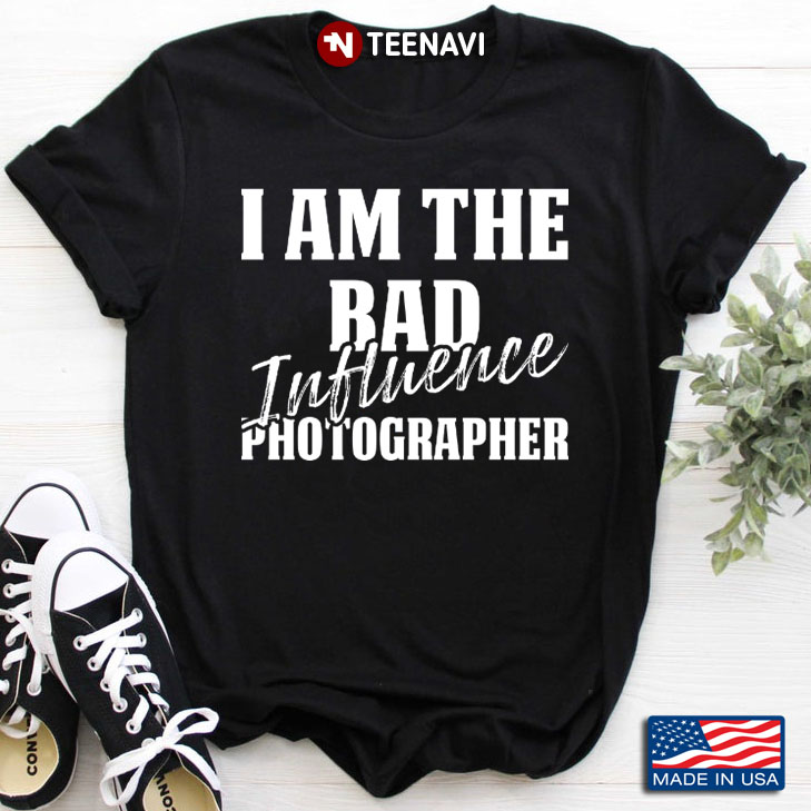 I Am The Bad Influence Photographer Gift for Photographer