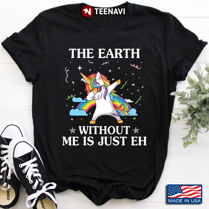 Dabbing Unicorn The Earth Without Me Is Just Eh