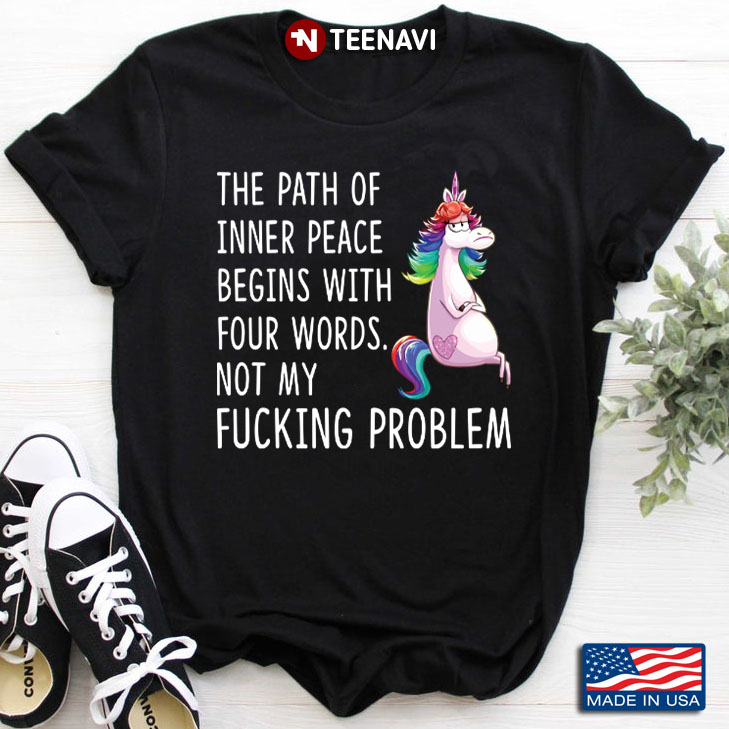 Unicorn The Path Of Inner Peace Begins With Four Words Not My Fucking Problem