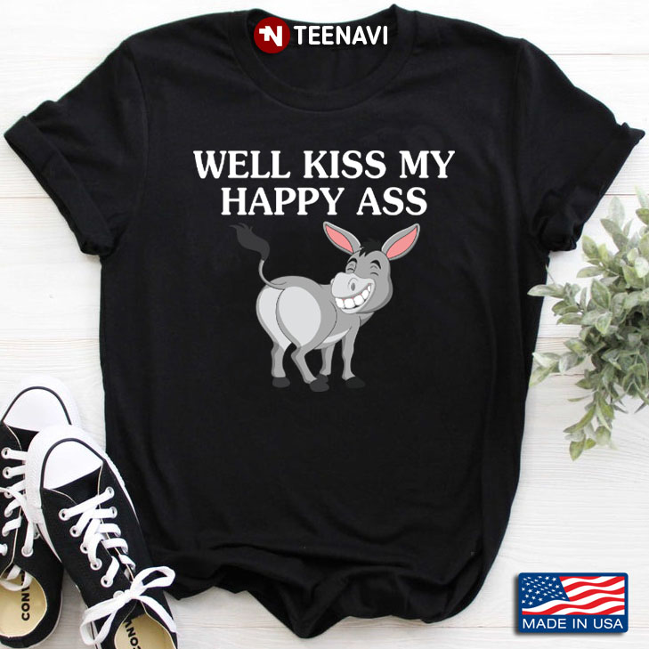 Donkey Well Kiss My Happy Ass