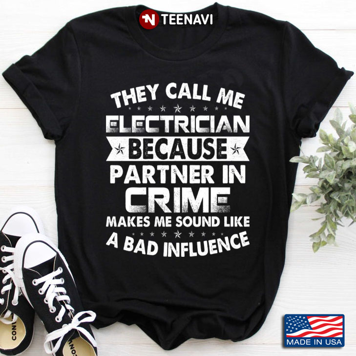 They Call Me Electrician Because Partner In Crime Makes Me Sound Like A Bad