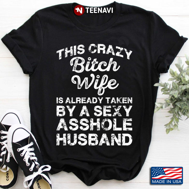 This Crazy Bitch Wife Is Already Taken By A Sexy Asshole Husband