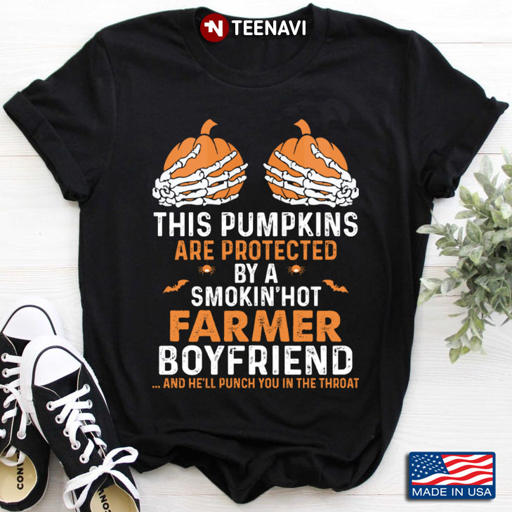 This Pumpkins Are Protected By Smokin' Hot Farmer Boyfriend And He'll Punch You