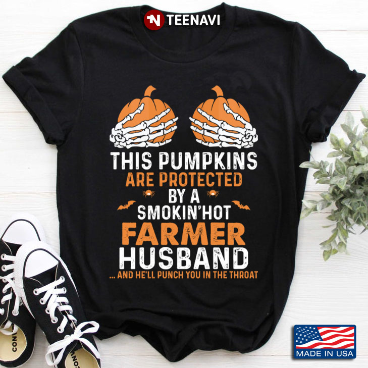 This Pumpkins Are Protected By A Smokin' Hot Farmer Husband And He'll Punch You