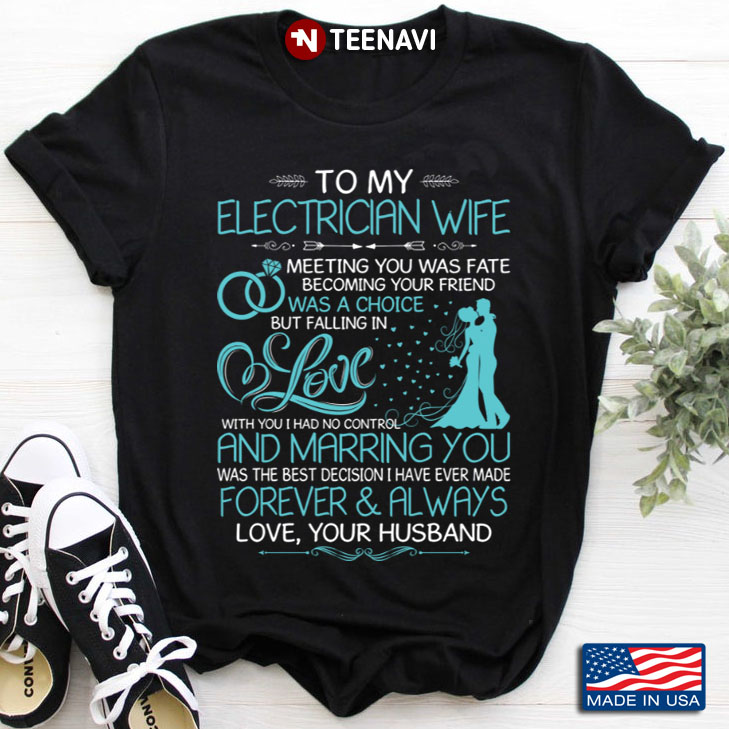 To My Electrician Wife Meeting You Was Fate Becoming Your Friend Was A Choice