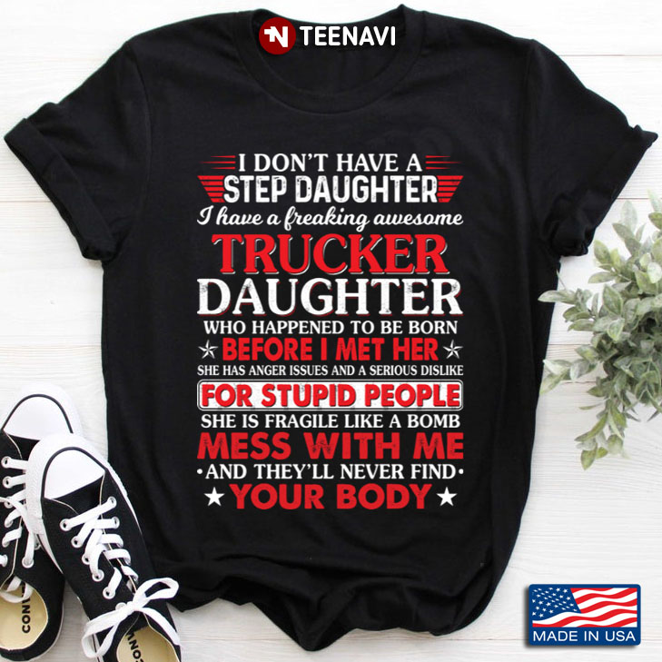 I Don't Have A Step Daughter I Have A Freaking Awesome Trucker Daughter