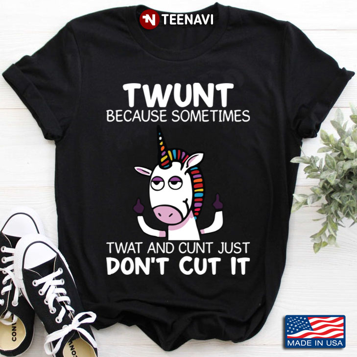 Unicorn Twunt Because Sometimes Twat And Cunt Just Don't Cut It