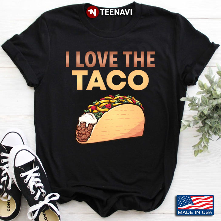 I Love The Taco Funny Design