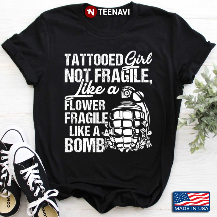 Tattooed Girl Not Fragile Like A Flower Fragile Like A Bomb