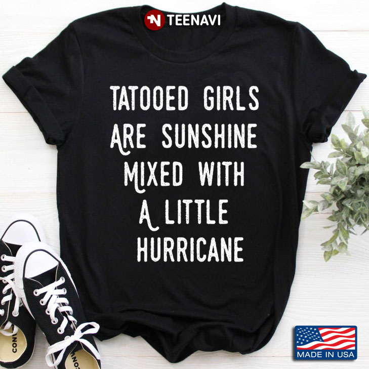 Tatooed Girls Are Sunshine Mixed With A Little Hurricane
