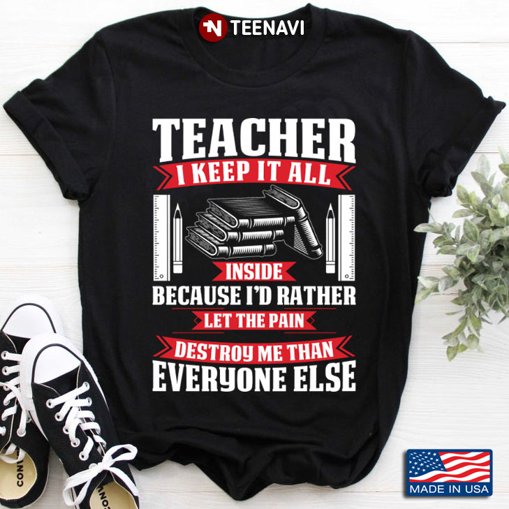 Teacher I Keep It All Inside Because I'd Rather Let The Pain Destroy Me