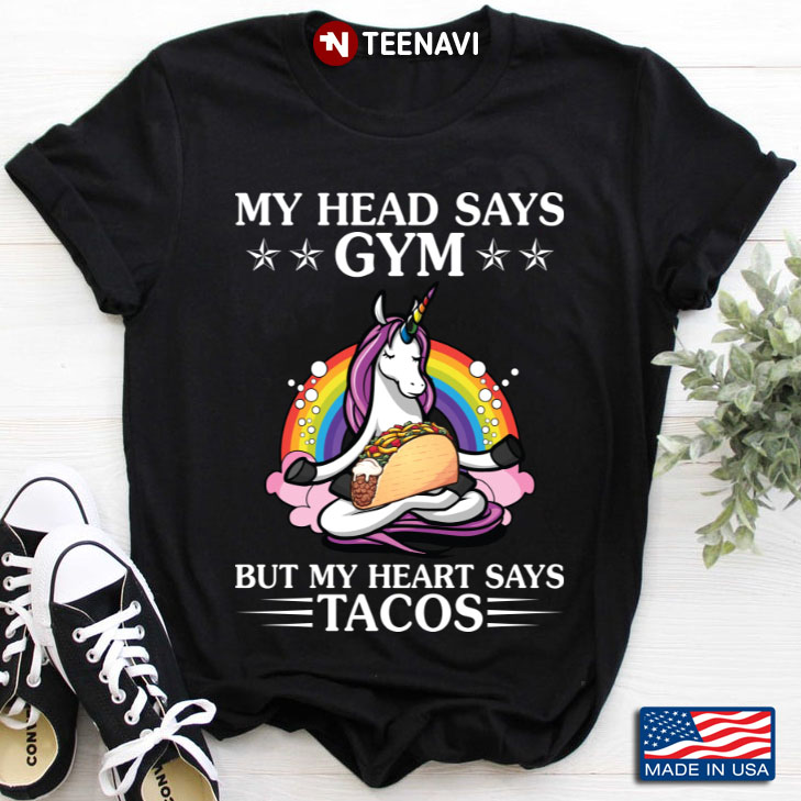 Funny Punny My Head Says Gym But My Heart Says Tacos Unicorn Version