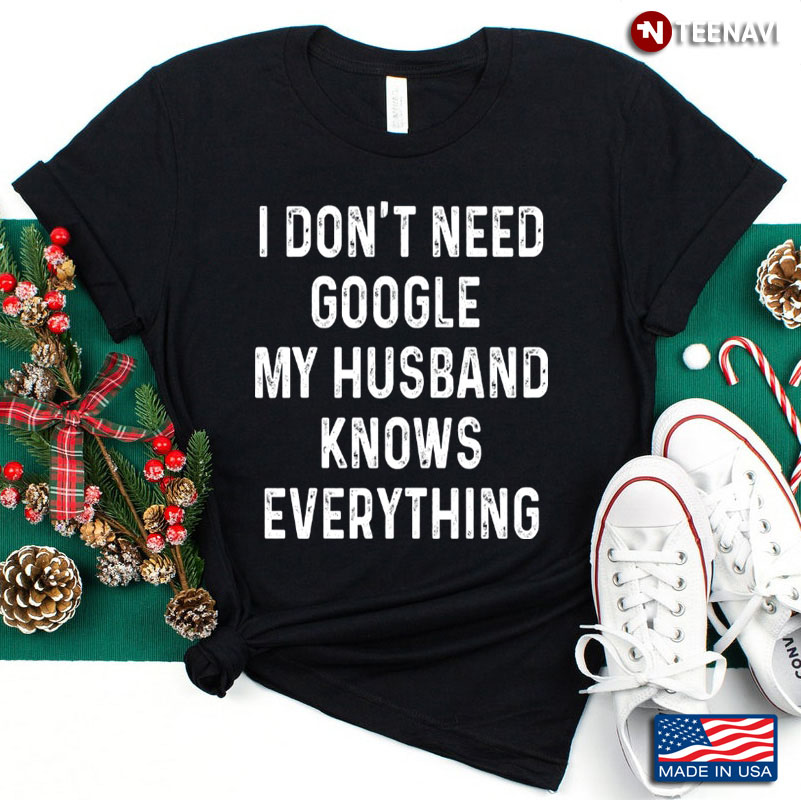 I Don’t Need Google My Husband Knows Everything