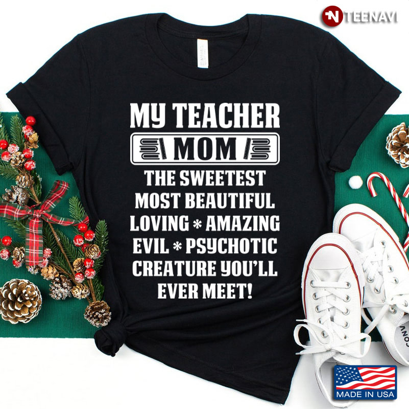 My Teacher Mom The Sweetest Most Beautiful Loving Amazing Lovely Gift