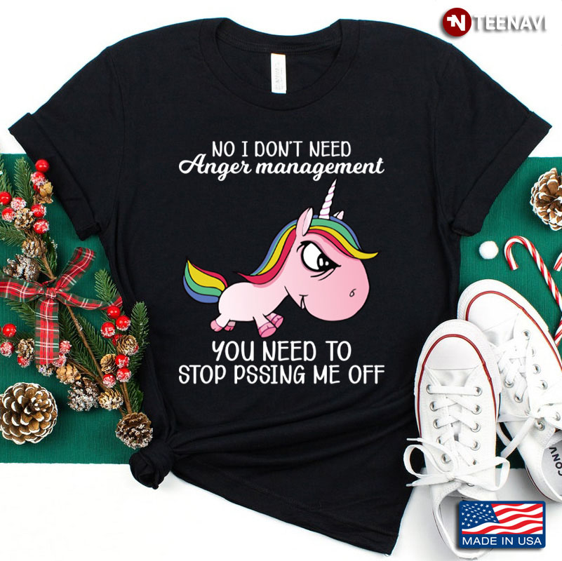 Funny I Don’t Need Anger Management Classes Don’t Piss Me Off Unicorn Lover