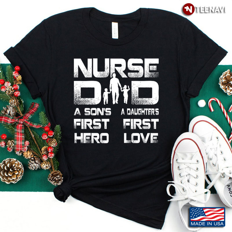 Nurse Dad Son’s First Hero Daughter’s First Love Father’s Day Gift