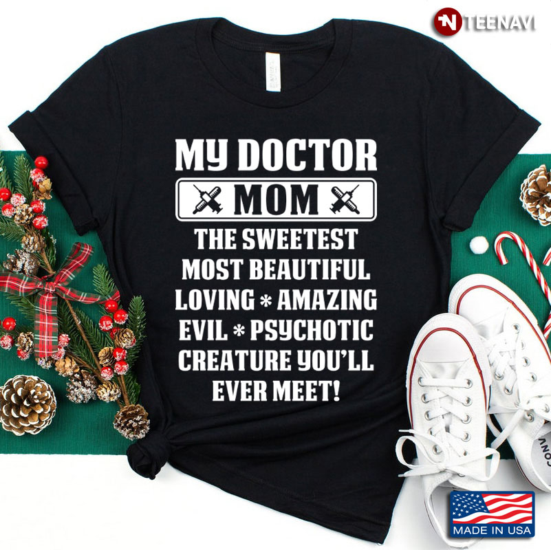 My Doctor Mom The Sweetest Most Beautiful Loving Amazing Evil
