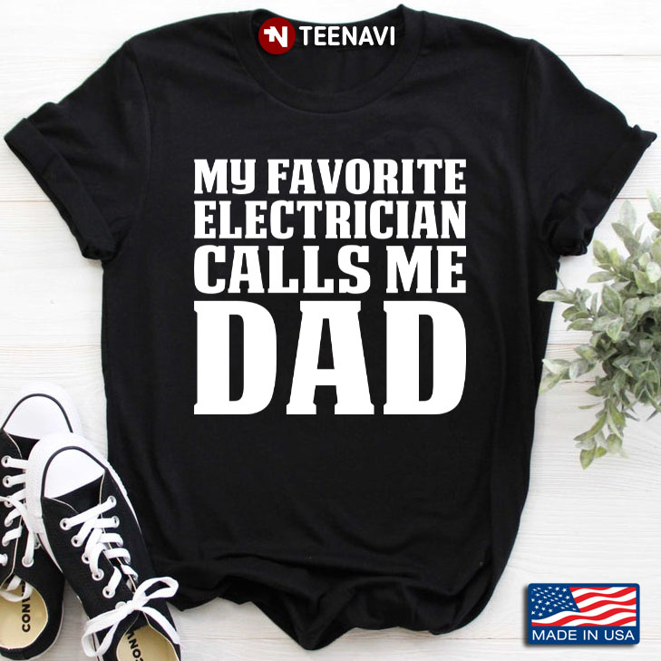 My Favorite Electrician Calls Me Dad Gift For Father’s Day