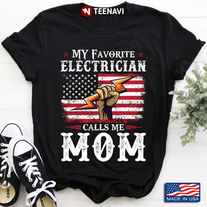 My Favorite Electrician Calls Me Mom Usa Flag Mother’s Day