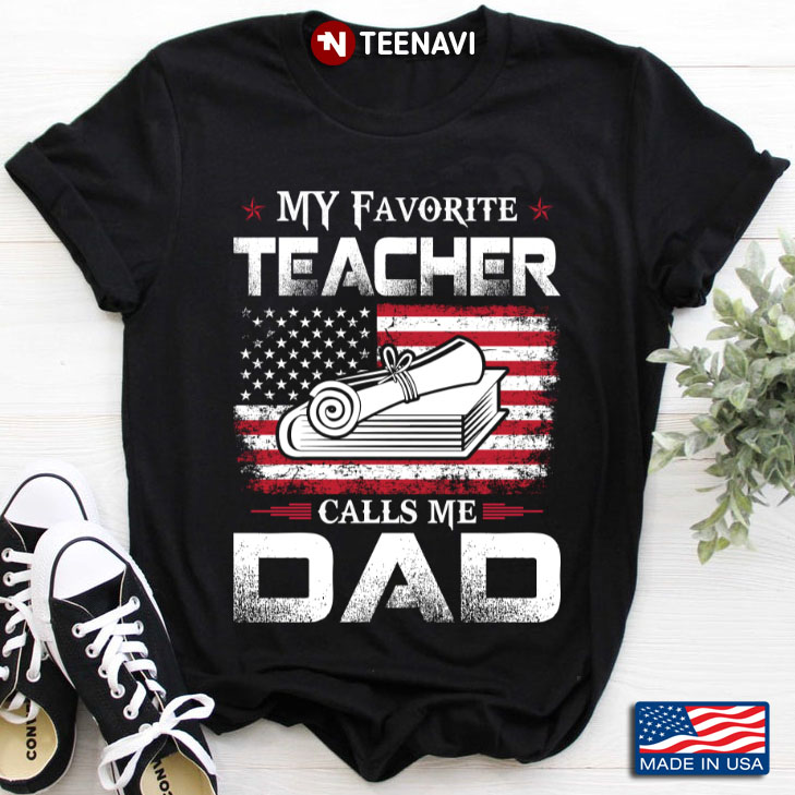 My Favorite Teacher Calls Me Dad American Flag Teacher Gift