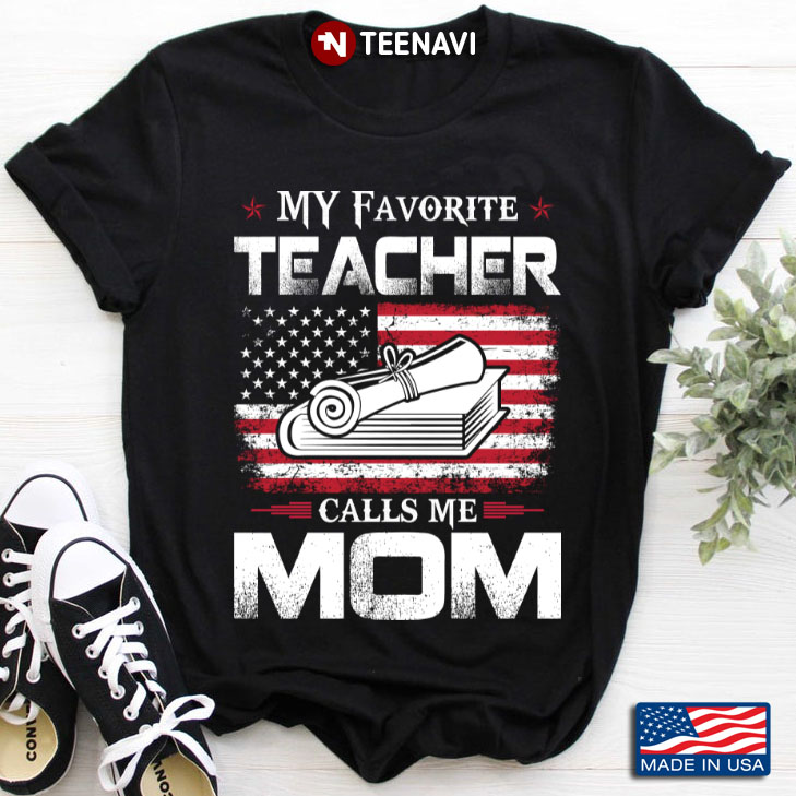 My Favorite Teacher Calls Me Mom American Flag Teacher Gift