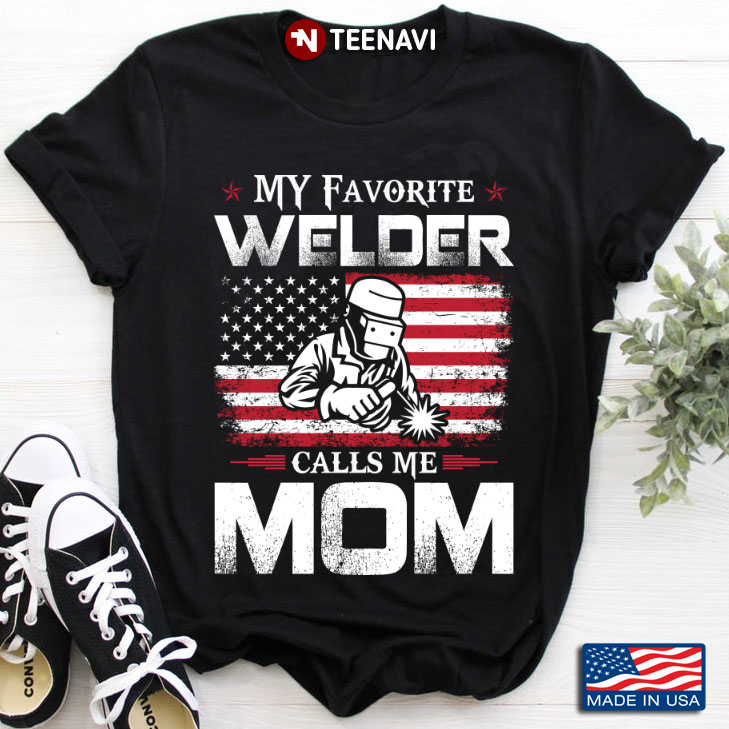 My Favorite Welder Calls Me Mom Usa Flag Mother Gift