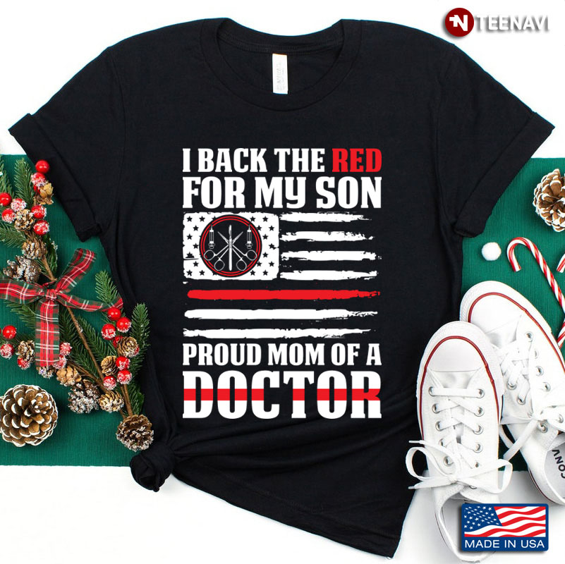 I Back The Red For My Son Proud Mom Of A Doctor American Flag