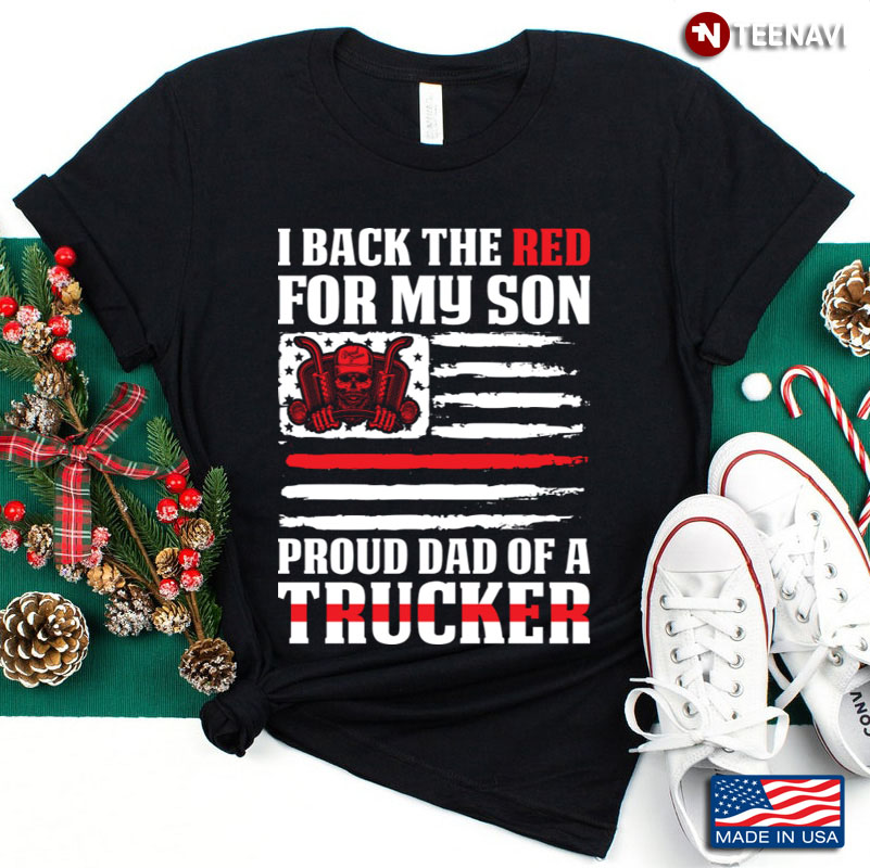 I Back The Red For My Son Proud Dad Of A Trucker Gift For Father’s Day
