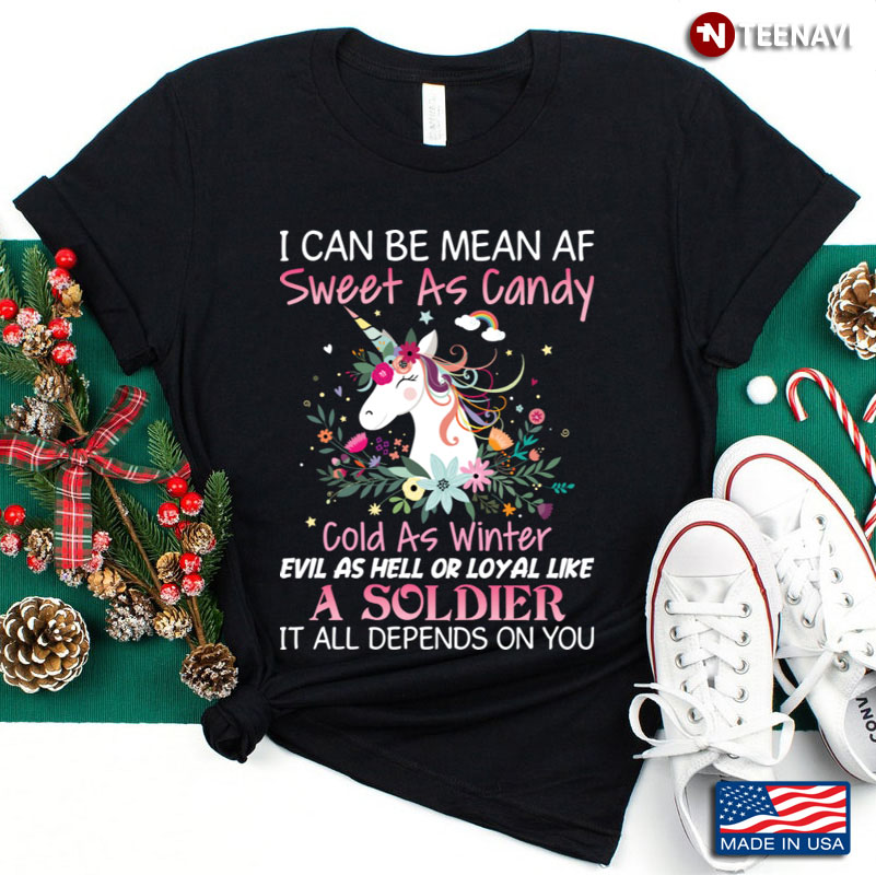 I Can Be Mean Af Sweet As Candy Cold As Winter Unicorn Floral Version