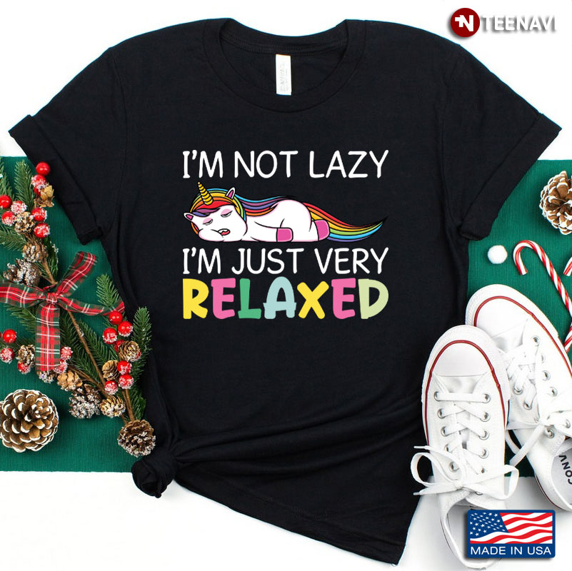 I Am Not Lazy I Am Just Very Relaxed Unicorn Funny Sarcasm