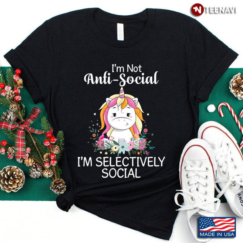 I’m Not Anti-Social I’m Selectively Cool Sarcastic Unicorn Lover
