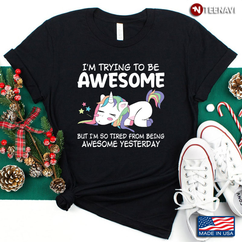 Funny Unicorn I’m Trying To Be Awesome Today Quotes Motivational Gift