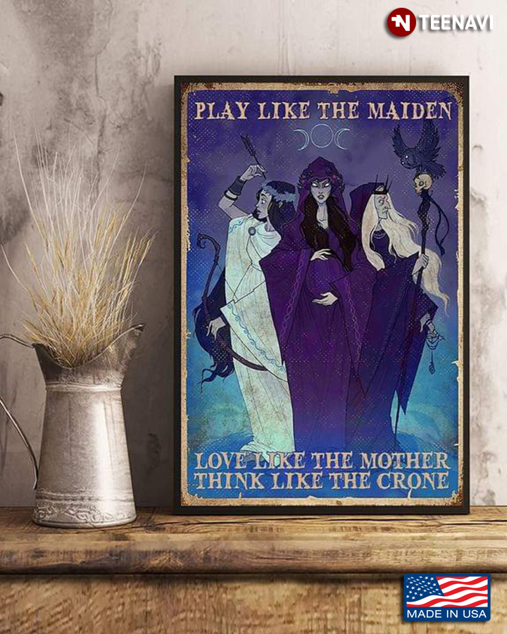 Vintage Triple Goddess Maiden Mother Crone Play Like The Maiden Love Like The Mother Think Like The Crone
