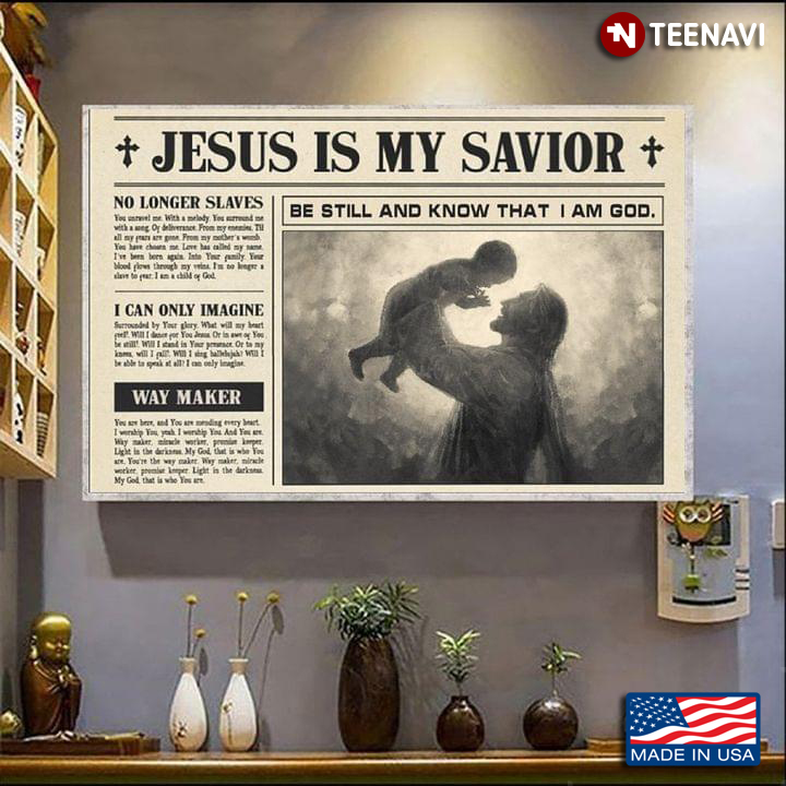 Jesus & Baby Jesus Is My Savior Be Still And Know That I Am God