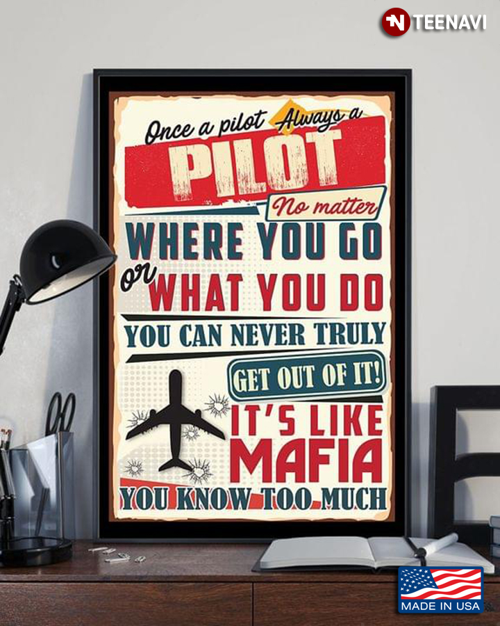 Once A Pilot Always A Pilot No Matter Where You Go Or What You Do