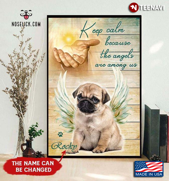 Personalized Jesus And Pug Dog Keep Calm Because The Angels Are Among Us