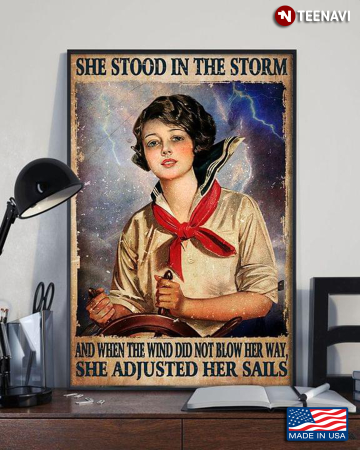 She Stood In The Storm & When The Wind Didn't Blow Her Way She Adjusted Her Sails