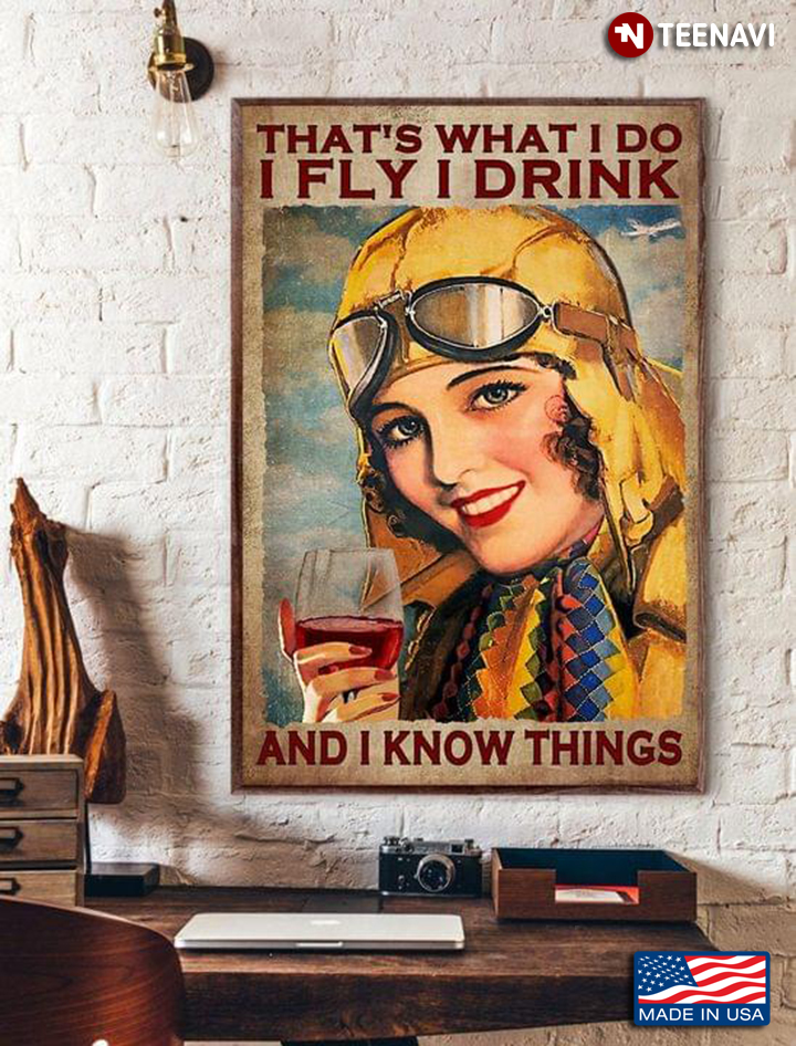Female Pilot That’s What I Do I Fly I Drink And I Know Things