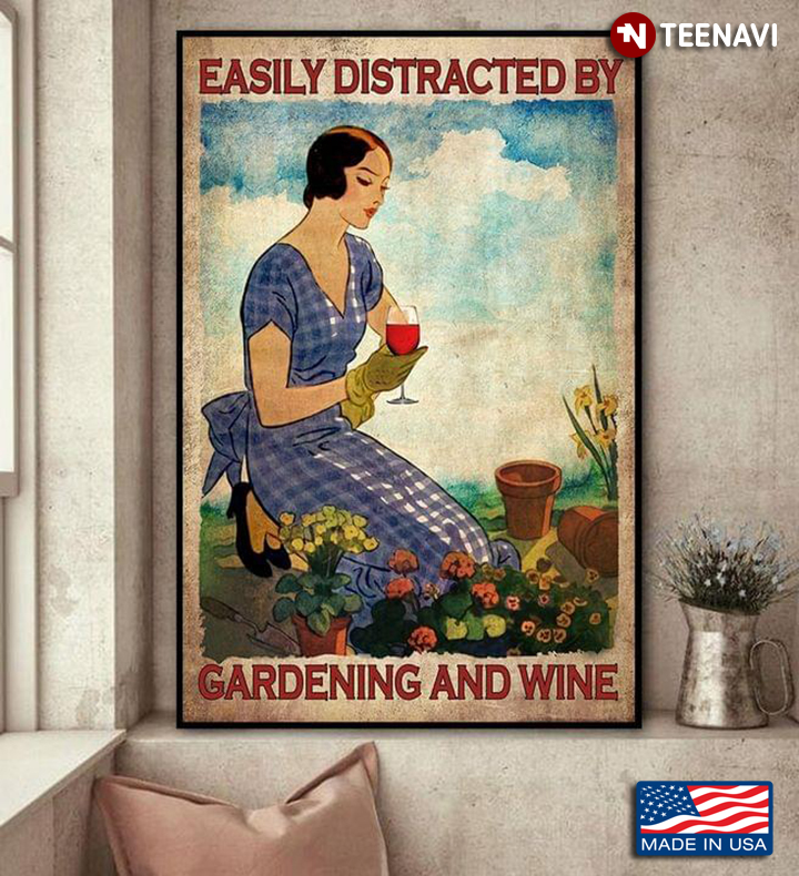 Girl Easily Distracted By Gardening And Wine