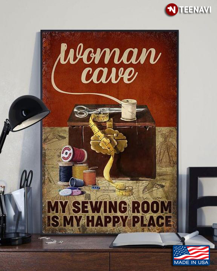 Woman Cave My Sewing Room Is My Happy Place